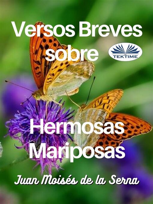 Title details for Versos Breves Sobre Hermosas Mariposas by Juan Moisés De La Serna - Wait list